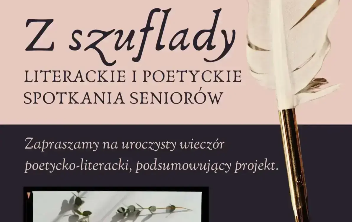 Zdjęcie do Z SZUFLADY - LITERACKIE I POETYCKIE SPOTKANIA SENIOR&Oacute;W - podsumowanie projektu
